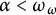 alpha less than omega Subscript omega