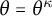 theta equals theta Superscript kappa