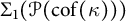 upper Sigma 1 left parenthesis script upper P left parenthesis c o f left parenthesis kappa right parenthesis right parenthesis right parenthesis