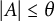 StartAbsoluteValue upper A EndAbsoluteValue less than or equals theta