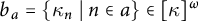 b Subscript a Baseline equals StartSet kappa Subscript n Baseline tilde vertical bar tilde n element of a EndSet element of kappa Superscript omega