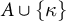 upper A union StartSet kappa EndSet