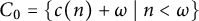upper C 0 equals StartSet c left parenthesis n right parenthesis plus omega tilde vertical bar tilde n less than omega EndSet