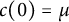 c left parenthesis 0 right parenthesis equals mu