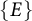 StartSet upper E EndSet
