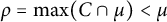 rho equals max Underscript upper C Endscripts intersection mu right parenthesis less than mu