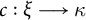 c colon xi long right arrow kappa