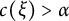 c left parenthesis xi right parenthesis greater than alpha