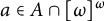 a element of upper A intersection omega Superscript omega