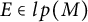 upper E element of l p left parenthesis upper M right parenthesis