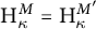 upper H Subscript kappa Superscript upper M Baseline equals upper H Subscript kappa Superscript upper M prime