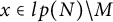x element of l p left parenthesis upper N right parenthesis divided by upper M