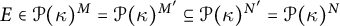 upper E element of script upper P left parenthesis kappa right parenthesis Superscript upper M Baseline equals script upper P left parenthesis kappa right parenthesis Superscript upper M prime Baseline subset of or equal to script upper P left parenthesis kappa right parenthesis Superscript upper N prime Baseline equals script upper P left parenthesis kappa right parenthesis Superscript upper N