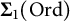 upper Sigma 1 left parenthesis upper O r d right parenthesis