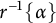 r Superscript negative 1 Baseline left brace alpha right brace