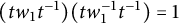 left parenthesis t w 1 t Superscript negative 1 Baseline right parenthesis left parenthesis t w 1 Superscript negative 1 Baseline t Superscript negative 1 Baseline right parenthesis equals 1