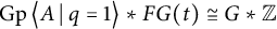 backslash operatorname upper G p left double angle bracket l e upper A vertical bar backslash colon q equals 1 right double angle bracket l e asterisk upper F upper G left parenthesis t right parenthesis approximately equals upper G asterisk double struck upper Z