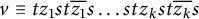 v identical to t z 1 s t z 1 overbar s midline horizontal ellipsis s t z Subscript k Baseline s t z Subscript k Baseline overbar s