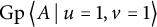 backslash operatorname upper G p left double angle bracket l e upper A vertical bar backslash colon u equals 1 comma v equals 1 right double angle bracket l e
