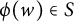 phi left parenthesis w right parenthesis element of upper S