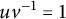 u v Superscript negative 1 Baseline equals 1