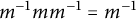 m Superscript negative 1 Baseline m m Superscript negative 1 Baseline equals m Superscript negative 1