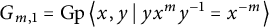 upper G Subscript m comma 1 Baseline equals backslash operatorname upper G p left double angle bracket l e x comma y vertical bar backslash colon y x Superscript m Baseline y Superscript negative 1 Baseline equals x Superscript negative m Baseline right double angle bracket l e
