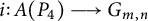 i colon upper A left parenthesis upper P 4 right parenthesis long right arrow upper G Subscript m comma n Baseline