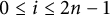 0 less than or equals i less than or equals 2 n minus 1