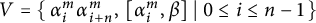 upper V equals StartSet alpha Subscript i Superscript m Baseline alpha Subscript i plus n Superscript m Baseline comma alpha Subscript i Superscript m Baseline comma beta vertical bar 0 less than or equals i less than or equals n minus 1 EndSet