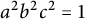 a squared b squared c squared equals 1