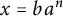 x equals b a Superscript n