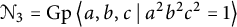 upper N 3 equals backslash operatorname upper G p left double angle bracket l e a comma b comma c vertical bar backslash colon a Superscript 2 Baseline b squared c squared equals 1 right double angle bracket l e