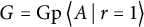 upper G equals backslash operatorname upper G p left double angle bracket l e upper A vertical bar backslash colon r equals 1 right double angle bracket l e