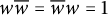 w w overbar equals w overbar w equals 1