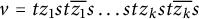 v equals t z 1 s t z 1 overbar s midline horizontal ellipsis s t z Subscript k Baseline s t z Subscript k Baseline overbar s