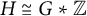 upper H approximately equals upper G asterisk double struck upper Z