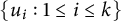 StartSet u Subscript i Baseline colon 1 less than or equals i less than or equals k EndSet