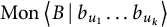 backslash operatorname upper M o n left double angle bracket l e upper B vertical bar backslash colon b Subscript u 1 Baseline midline horizontal ellipsis b Subscript u Sub Subscript k Subscript Baseline right double angle bracket l e