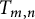 upper T Subscript m comma n