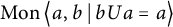 backslash operatorname upper M o n left double angle bracket l e a comma b vertical bar backslash colon bUa equals a right double angle bracket l e