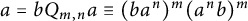 a equals b upper Q Subscript m comma n Baseline a identical to left parenthesis b a Superscript n Baseline right parenthesis Superscript m Baseline left parenthesis a Superscript n Baseline b right parenthesis Superscript m