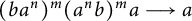 left parenthesis b a Superscript n Baseline right parenthesis Superscript m Baseline left parenthesis a Superscript n Baseline b right parenthesis Superscript m Baseline a long right arrow a