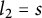 l 2 equals s