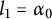 l 1 equals alpha 0