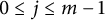 0 less than or equals j less than or equals m minus 1