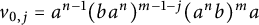v Subscript 0 comma j Baseline equals a Superscript n minus 1 Baseline left parenthesis b a Superscript n Baseline right parenthesis Superscript m minus 1 minus j Baseline left parenthesis a Superscript n Baseline b right parenthesis Superscript m Baseline a