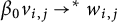 beta 0 v Subscript i comma j Baseline right arrow Superscript asterisk Baseline w Subscript i comma j
