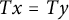 upper T x equals upper T y