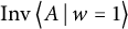 backslash operatorname upper I n v left double angle bracket l e upper A vertical bar backslash colon w equals 1 right double angle bracket l e